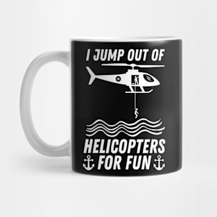 I Jump Out Of Helicopters For Fun Mug